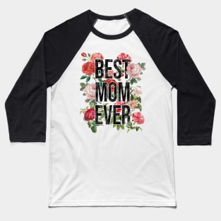 Best Mom Ever, Distressed Vintage Flowers Baseball T-Shirt